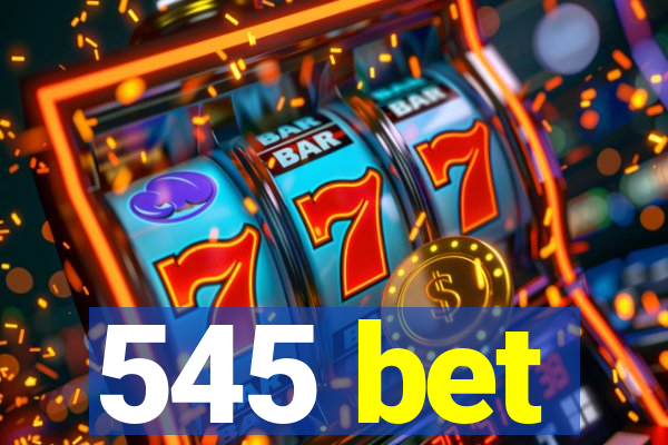 545 bet